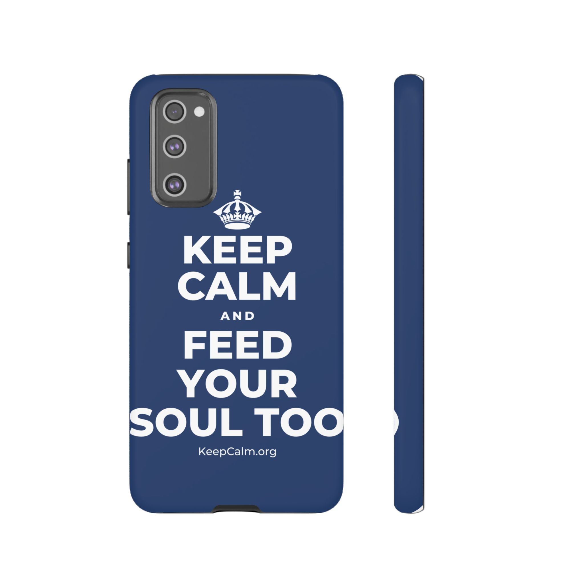 KEEP CALM AND FEED YOUR SOUL TOO Phone Case