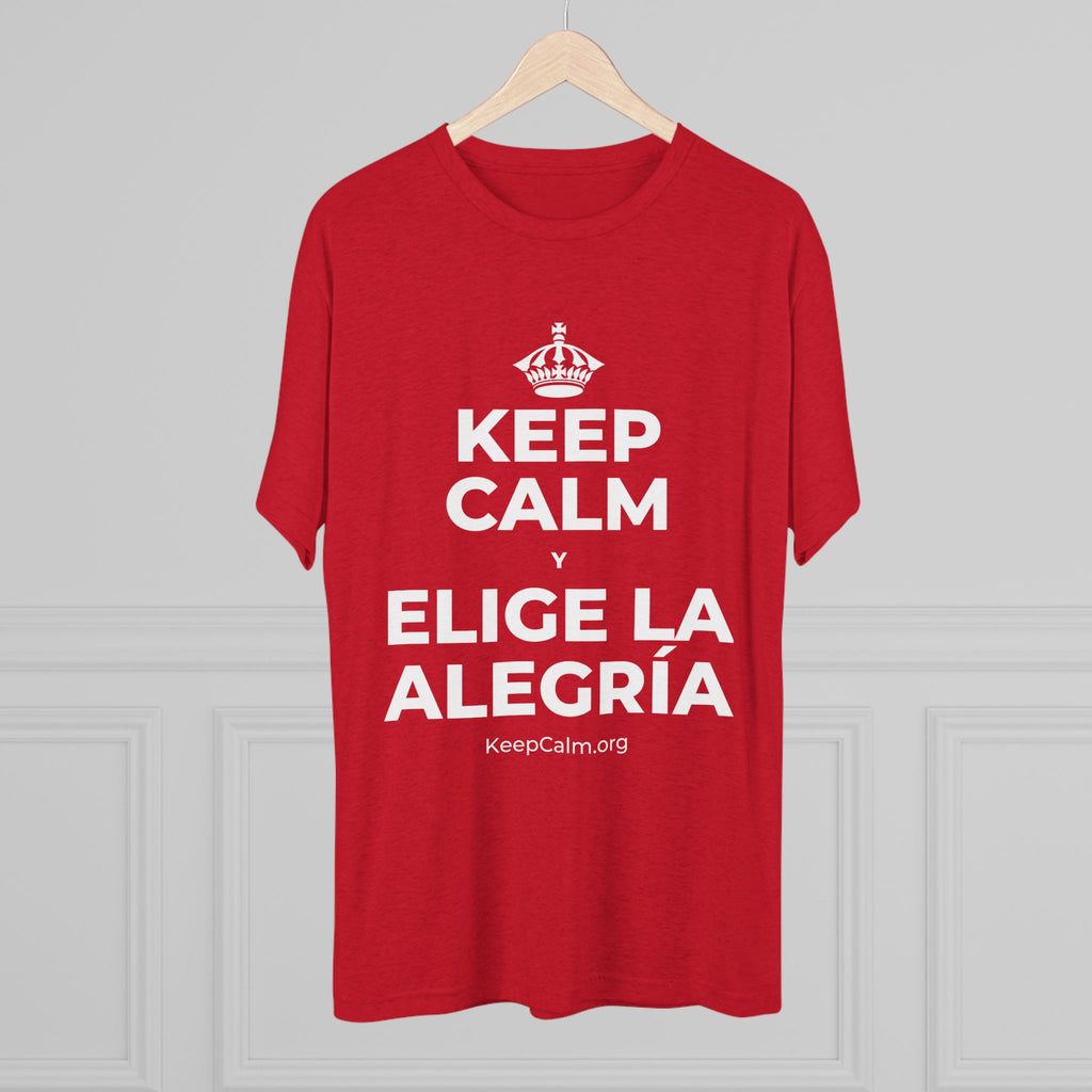 KEEP CALM Y ELIGE LA ALEGRÍA Tri-Blend Tee
