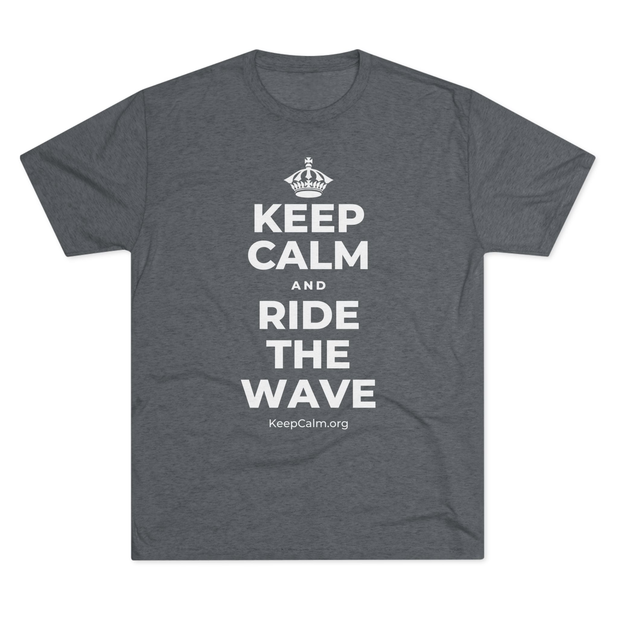 KEEP CALM AND RIDE THE WAVE Tri-Blend Tee