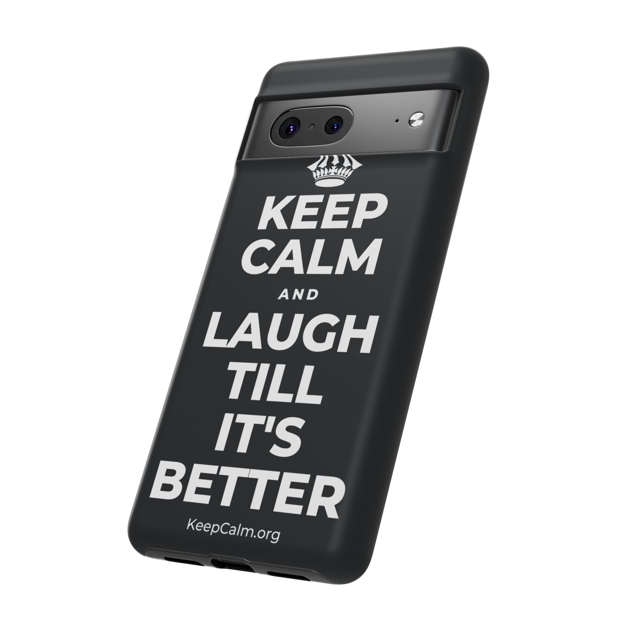 KEEP CALM AND LAUGH TILL IT'S BETTER Phone Case (Dark)