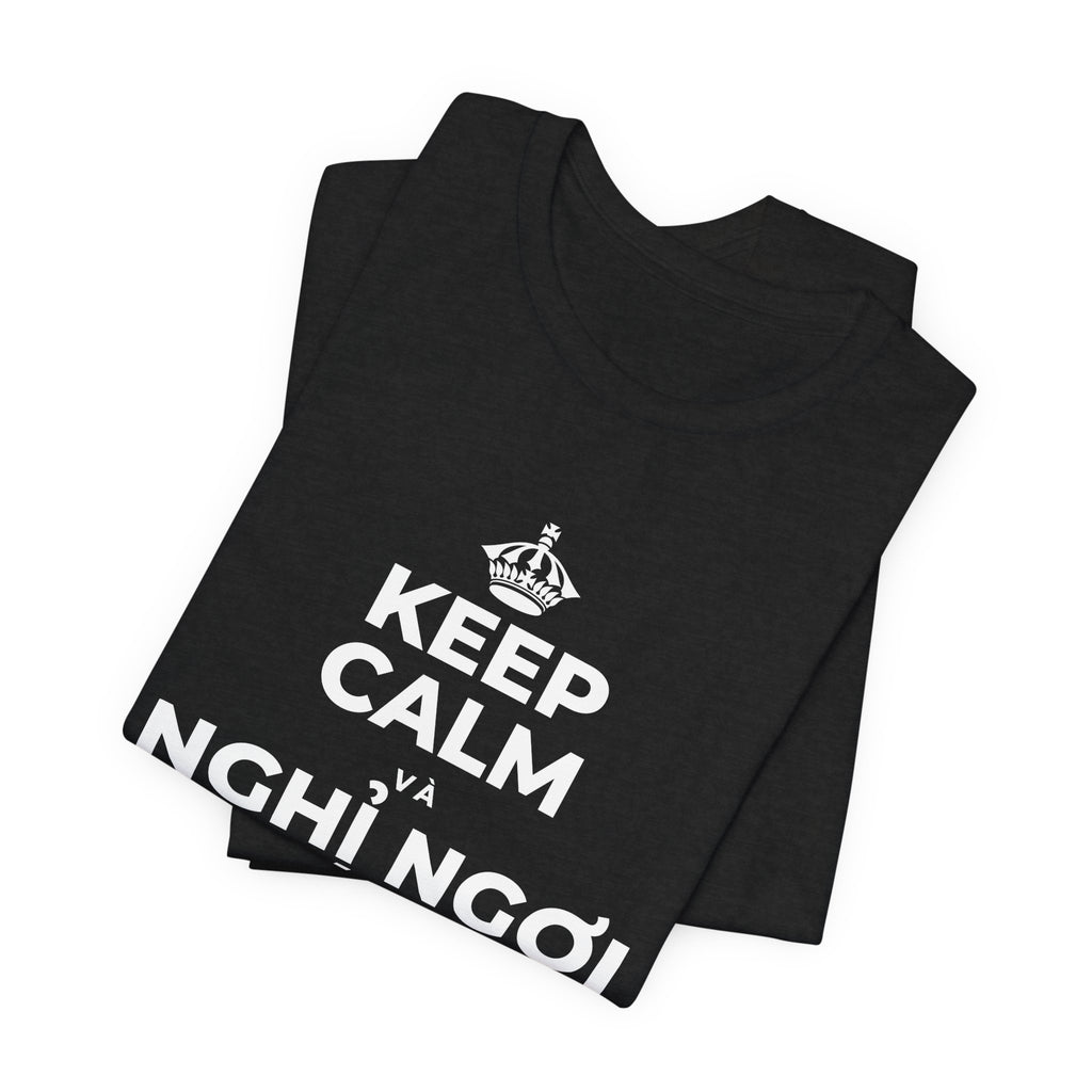 KEEP CALM VÀ NGHỈ NGƠI XỨNG ĐÁNG CỦA BẠN T-Shirt (White–Asphalt)