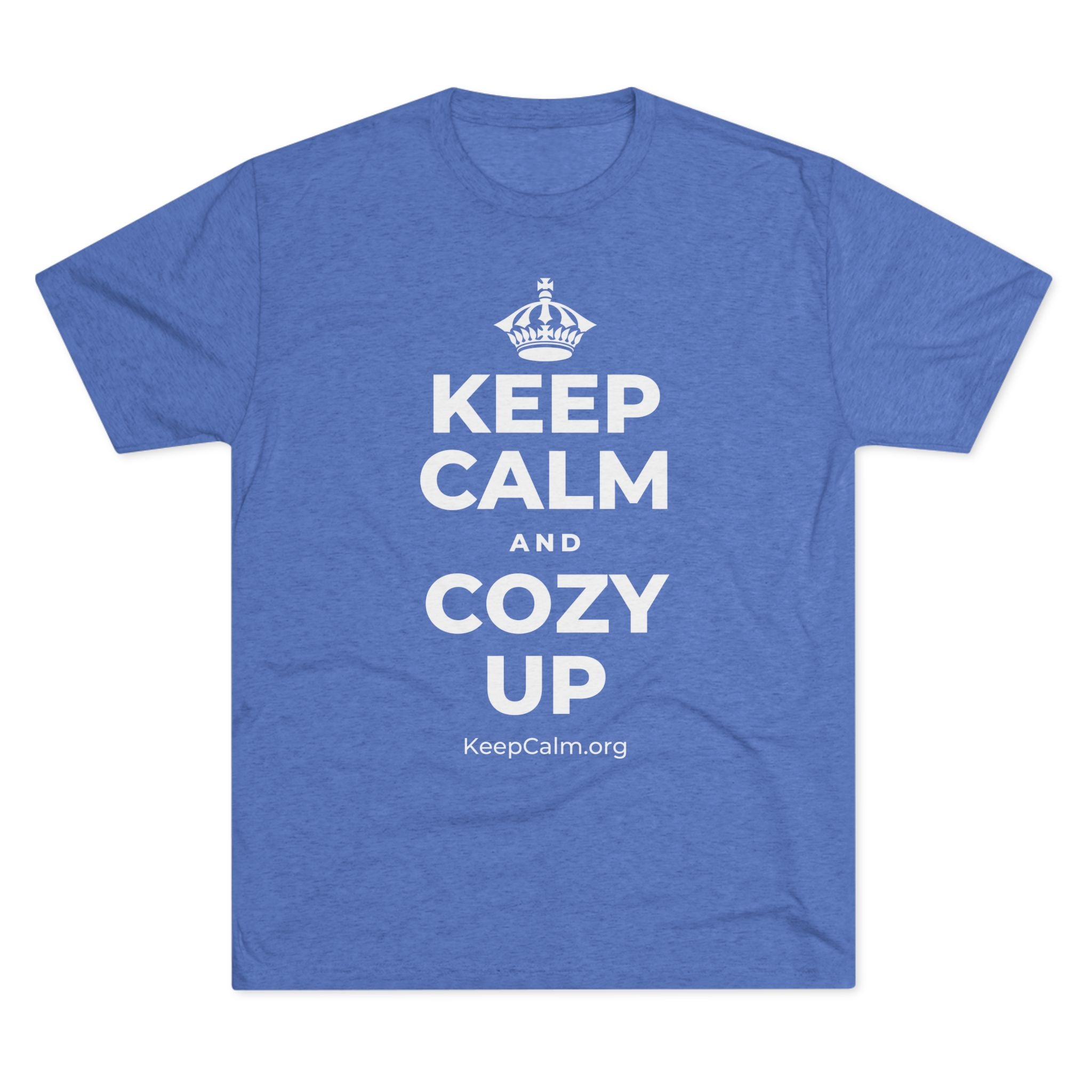 KEEP CALM AND COZY UP Tri-Blend Tee