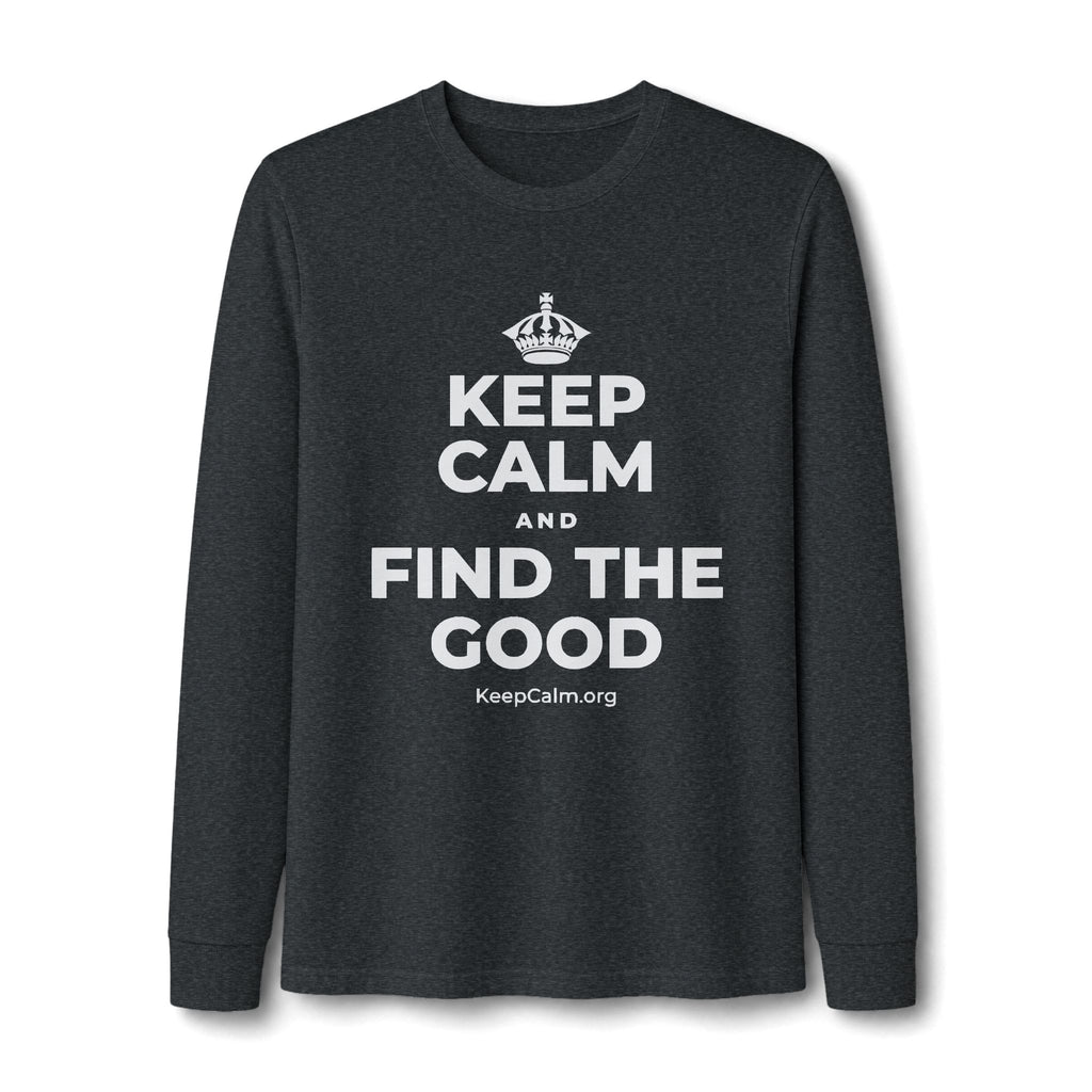 KEEP CALM AND FIND THE GOOD Long Sleeve Tee