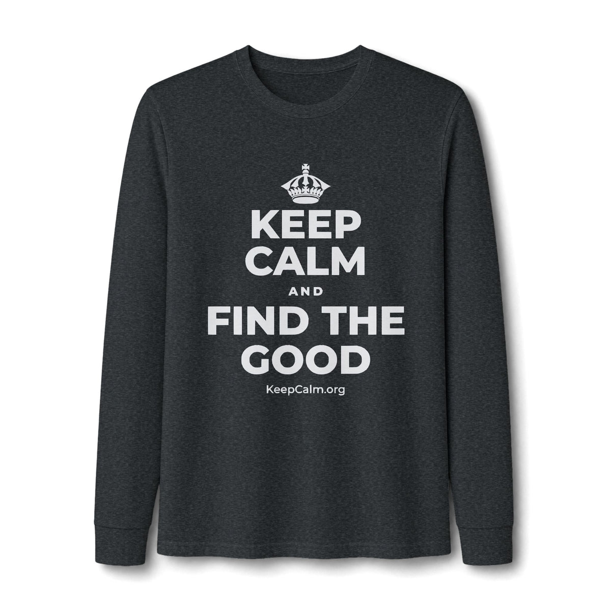 KEEP CALM AND FIND THE GOOD Long Sleeve Tee
