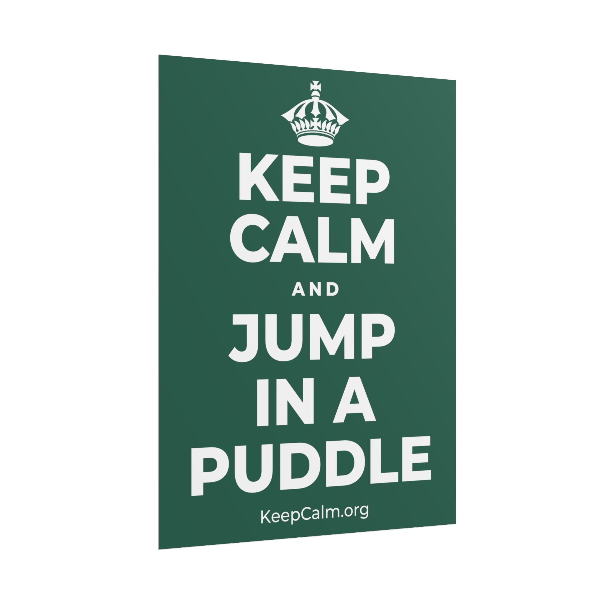 KEEP CALM AND JUMP IN A PUDDLE Poster