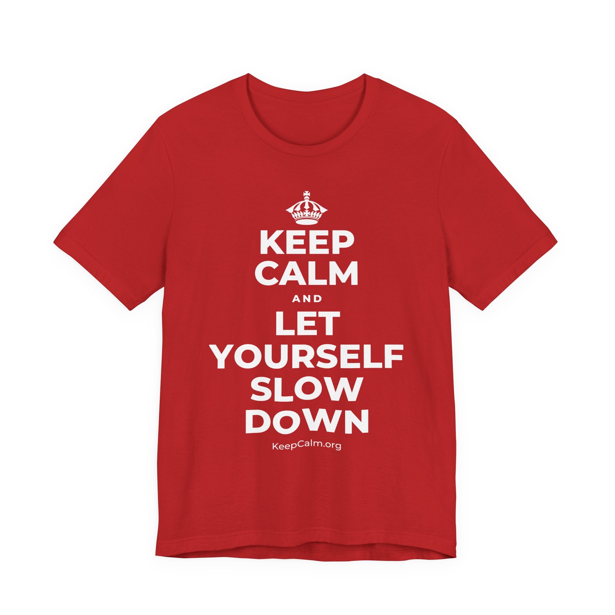 KEEP CALM AND LET YOURSELF SLOW DOWN T-Shirt (White–Asphalt)