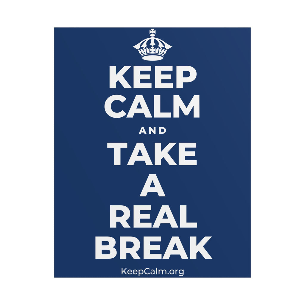 KEEP CALM AND TAKE A REAL BREAK Poster