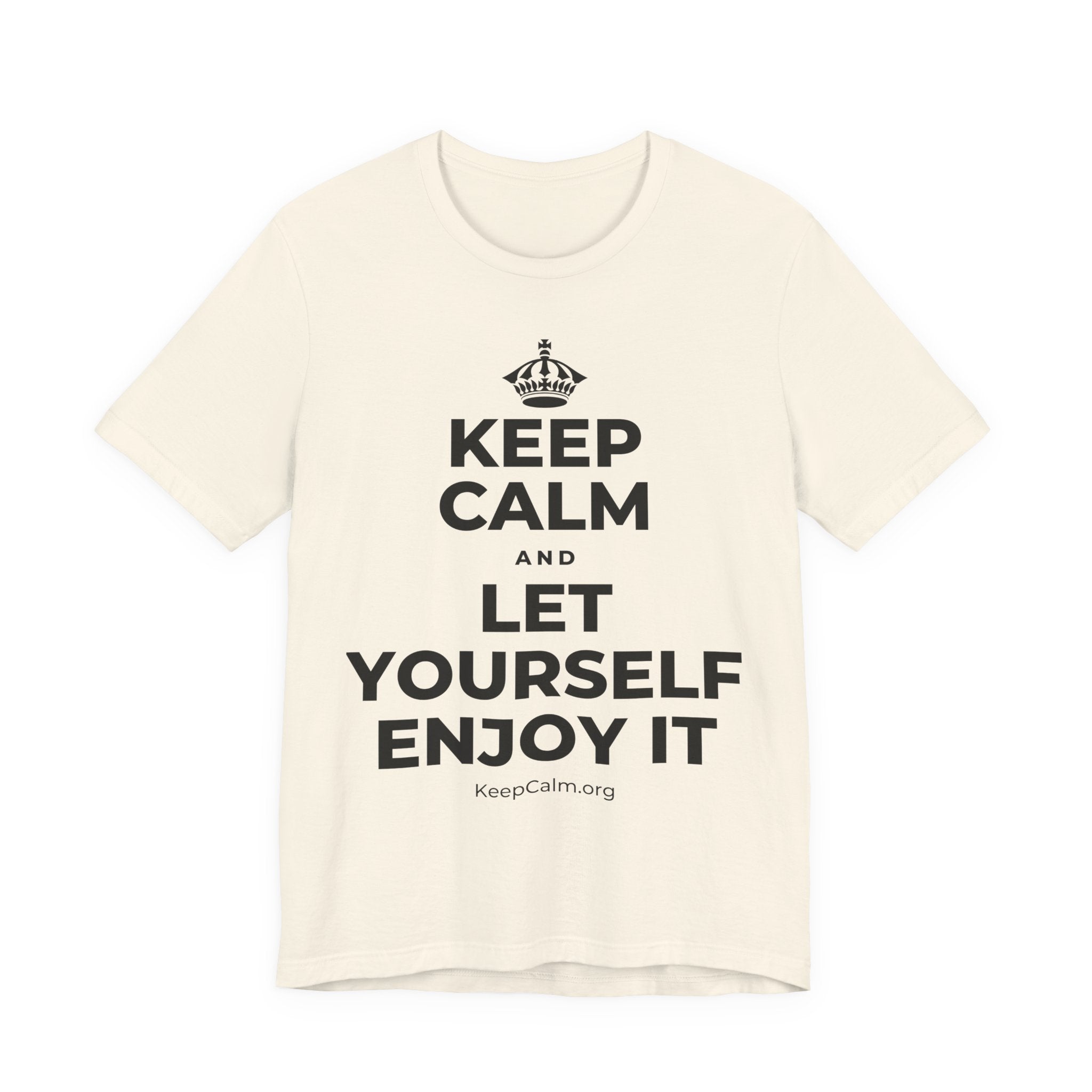 KEEP CALM AND LET YOURSELF ENJOY IT T-Shirt (White–Asphalt)