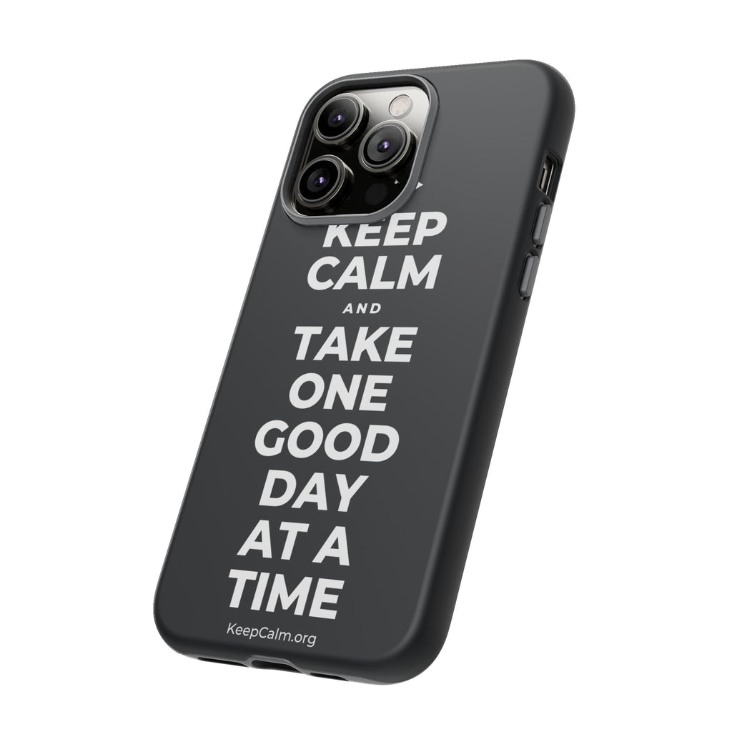 KEEP CALM AND TAKE ONE GOOD DAY AT A TIME Phone Case (Dark)
