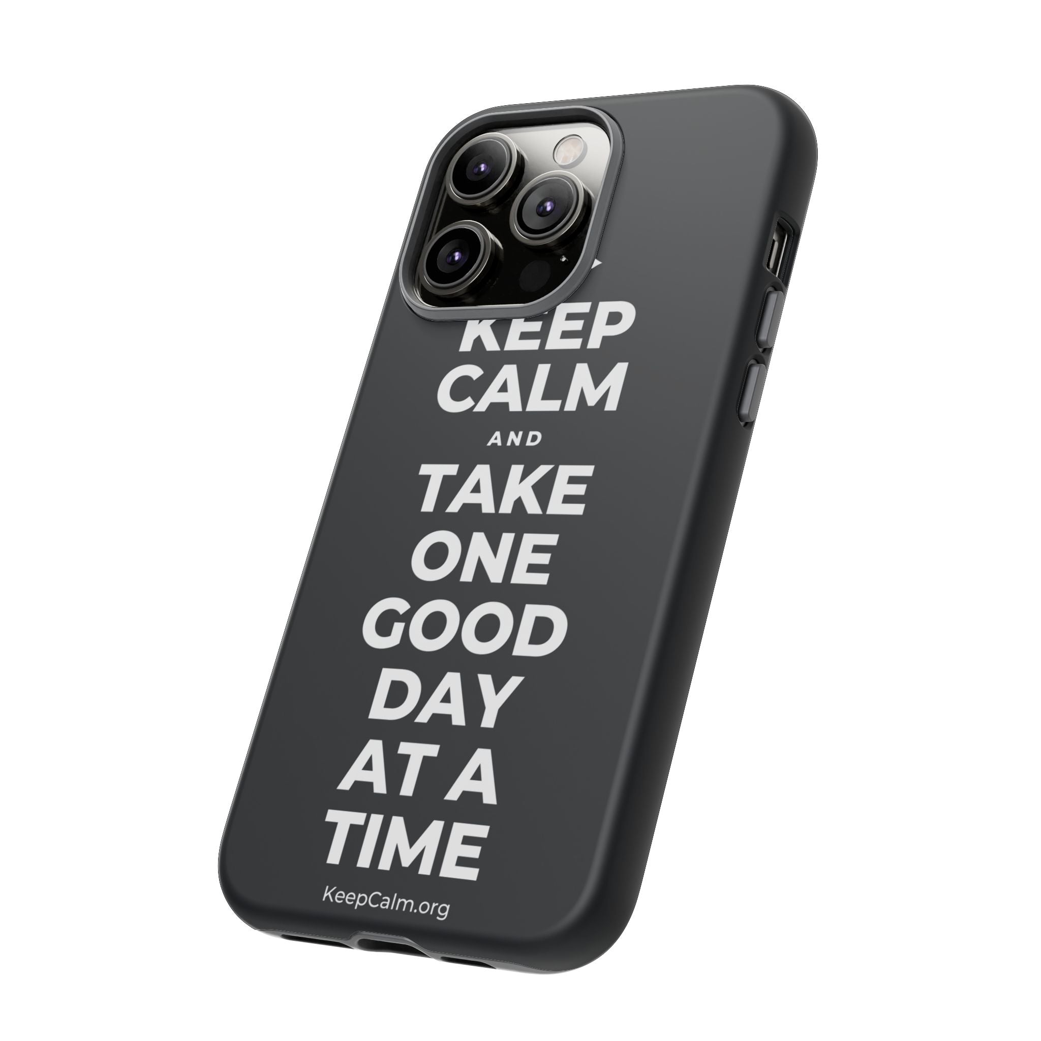 KEEP CALM AND TAKE ONE GOOD DAY AT A TIME Phone Case (Dark)