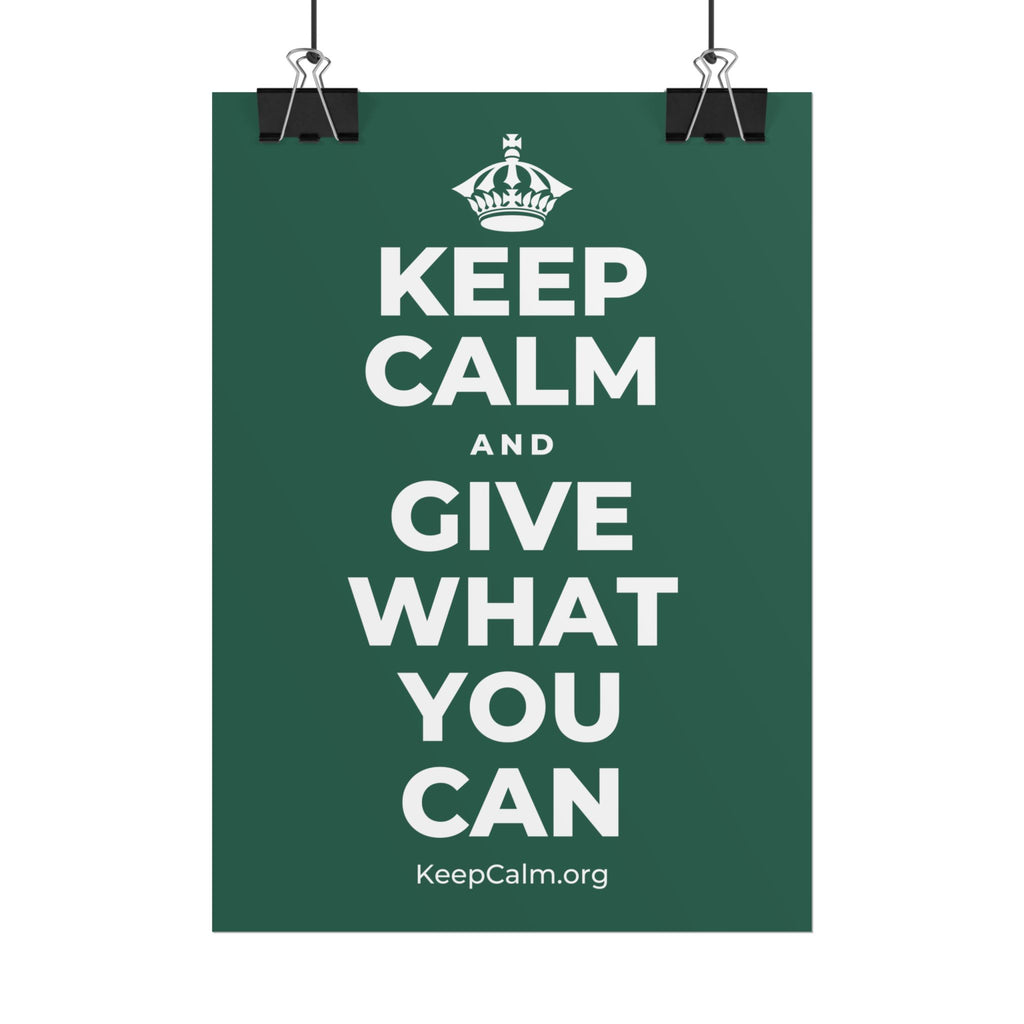 KEEP CALM AND GIVE WHAT YOU CAN Poster