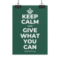 KEEP CALM AND GIVE WHAT YOU CAN Poster
