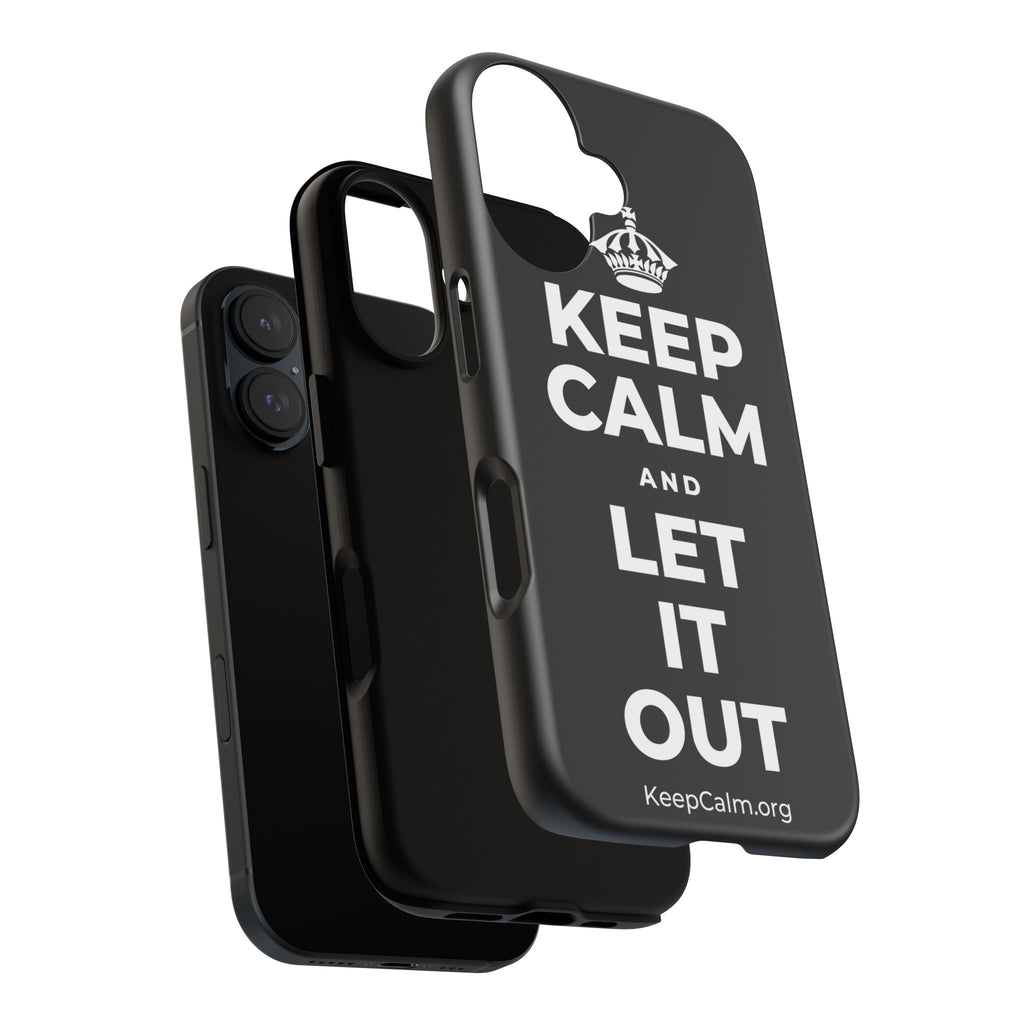 KEEP CALM AND LET IT OUT Phone Case