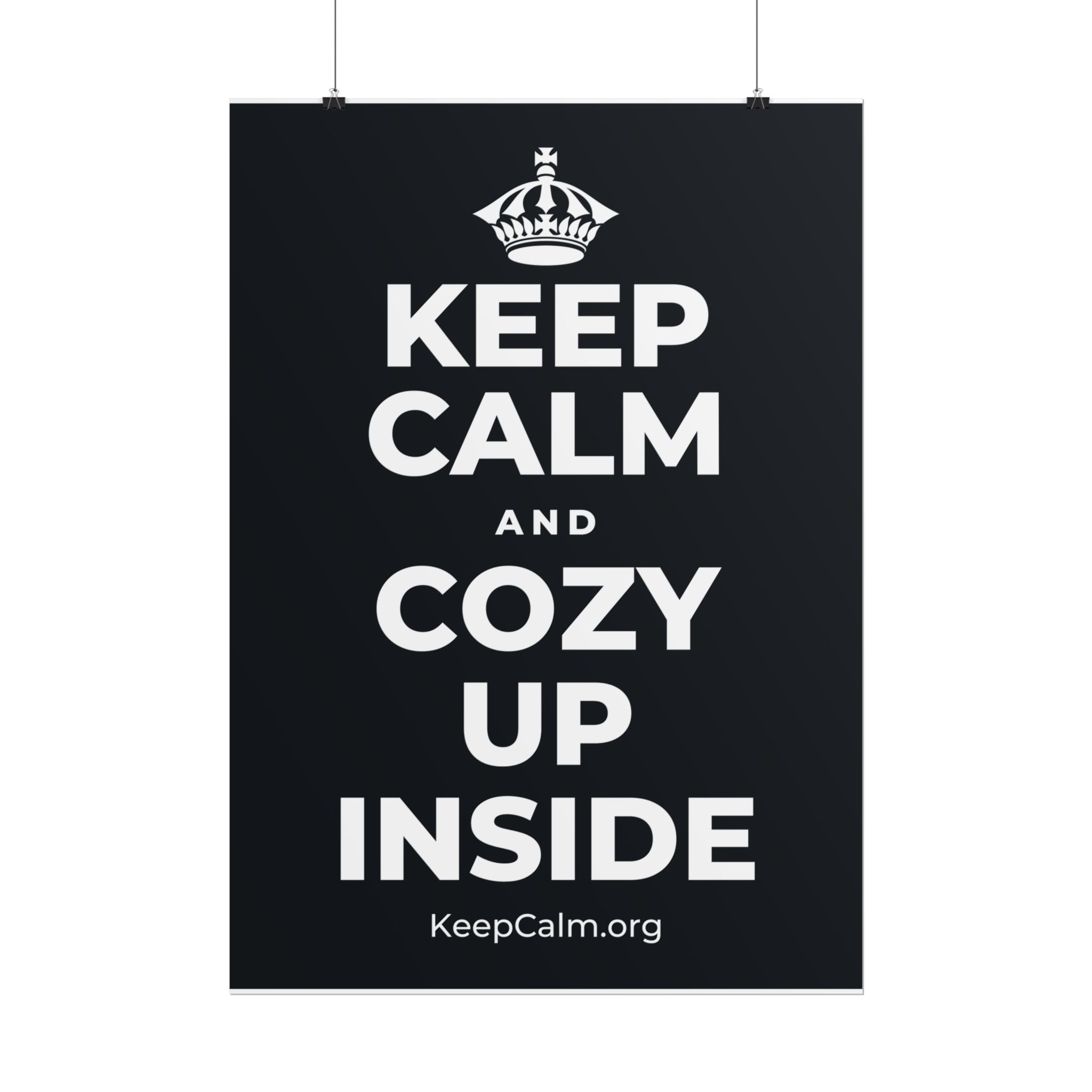 KEEP CALM AND COZY UP INSIDE Poster (Dark)