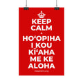 KEEP CALM A HOʻOPIHA I KOU KĪʻAHA ME KE ALOHA Satin Poster