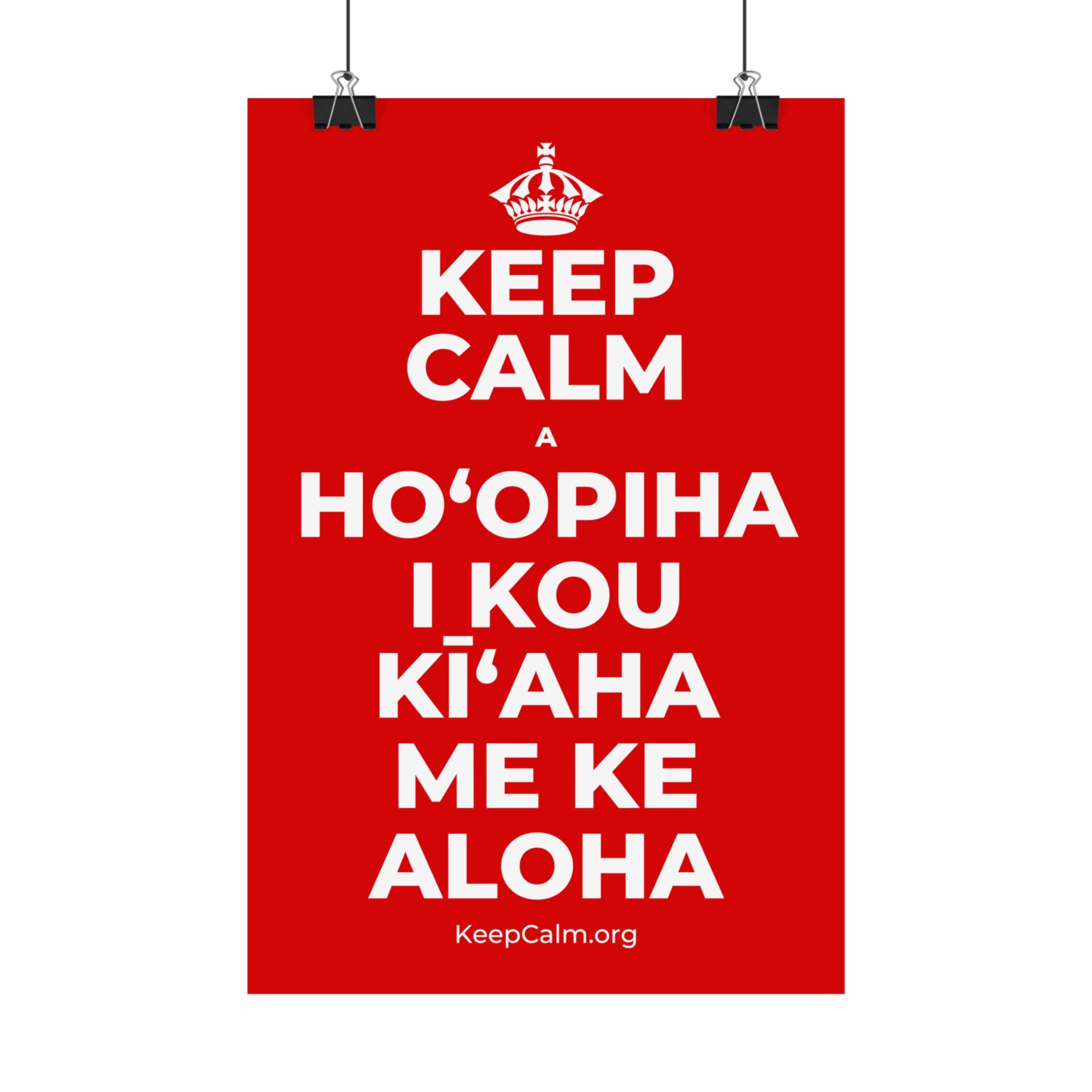 KEEP CALM A HOʻOPIHA I KOU KĪʻAHA ME KE ALOHA Satin Poster
