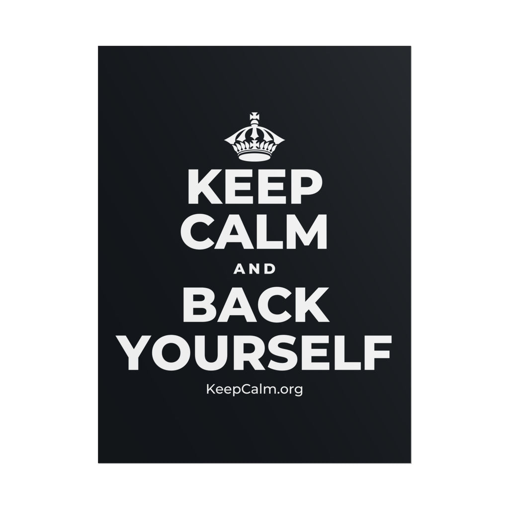 KEEP CALM AND BACK YOURSELF Poster (Dark)