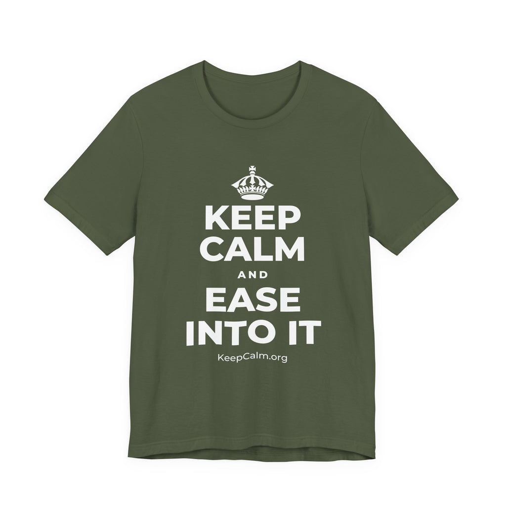 KEEP CALM AND EASE INTO IT T-Shirt (Military Green–Autumn)