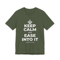 KEEP CALM AND EASE INTO IT T-Shirt (Military Green–Autumn)