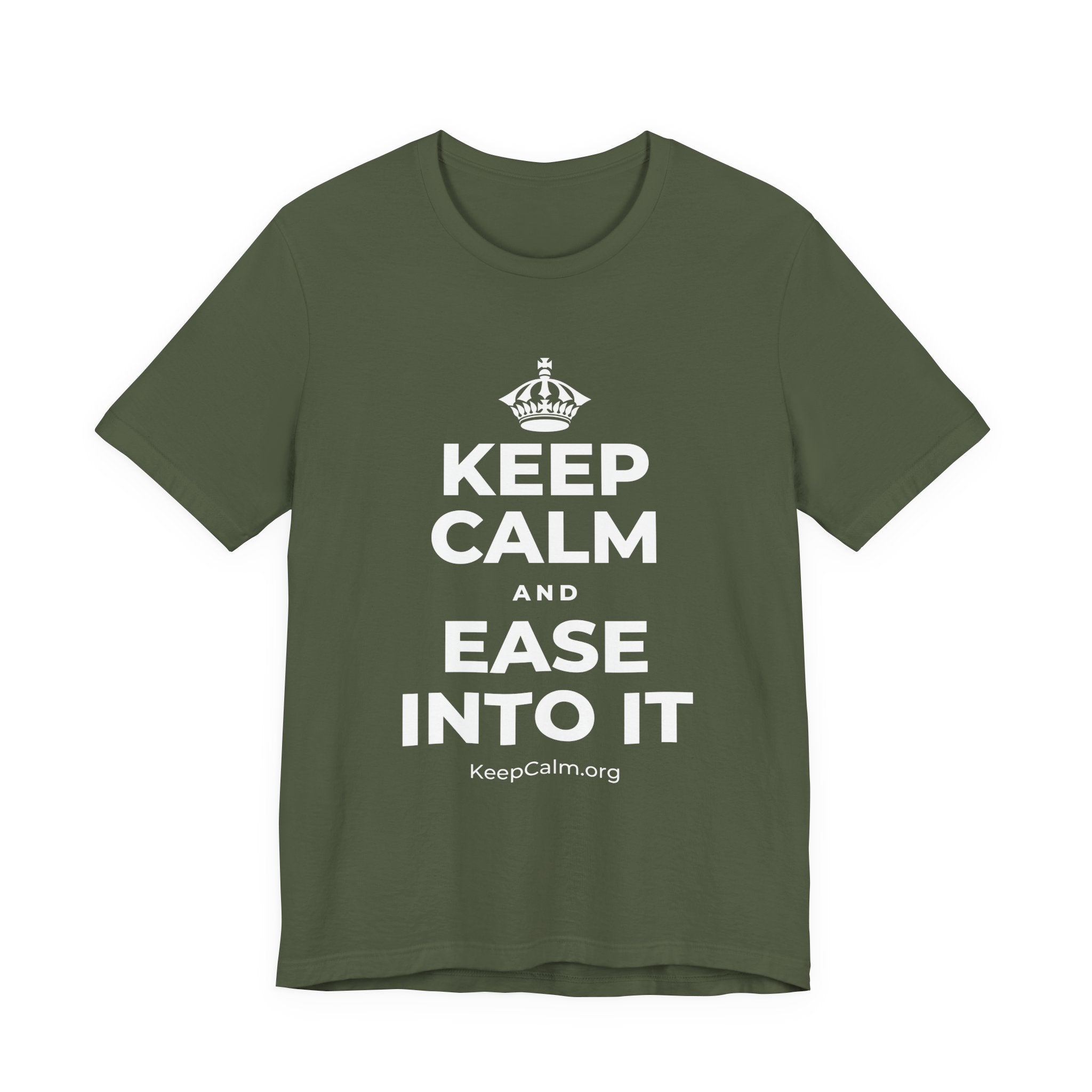 KEEP CALM AND EASE INTO IT T-Shirt (Military Green–Autumn)
