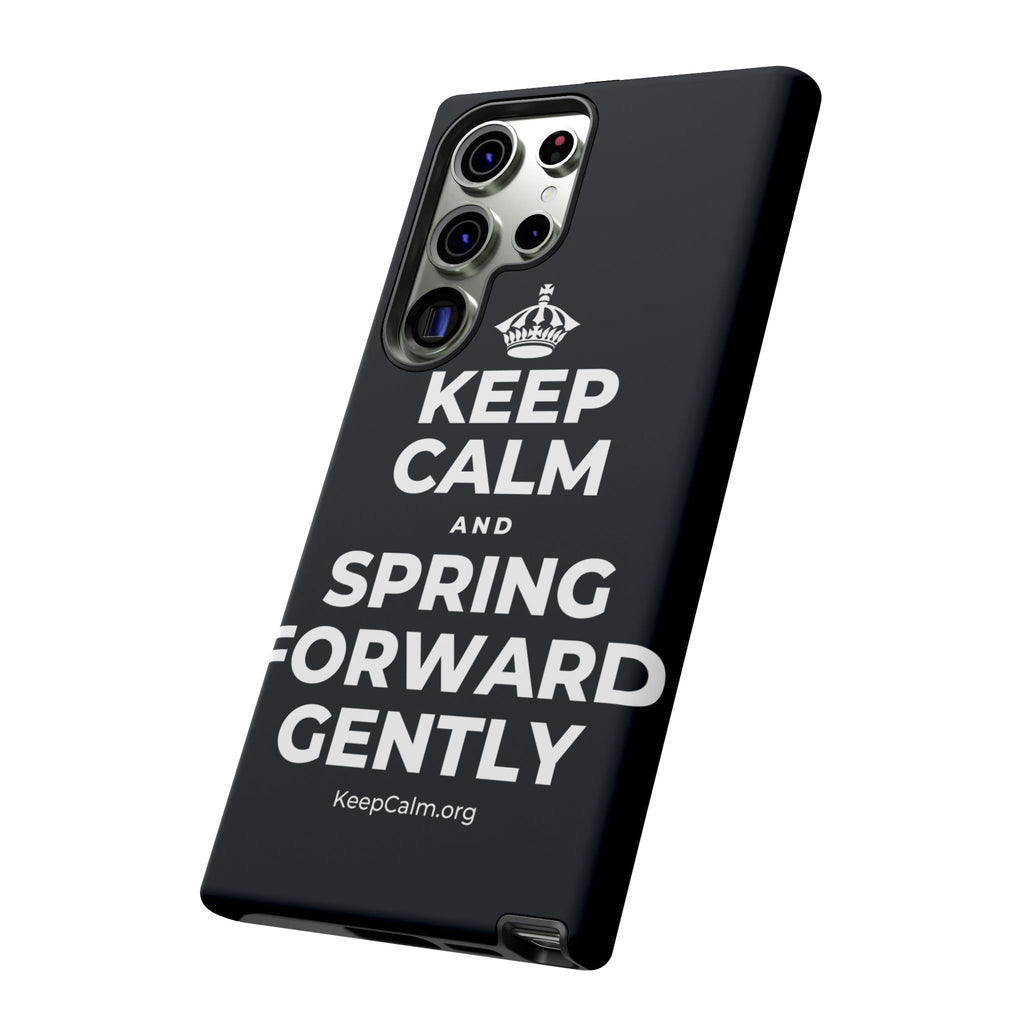 KEEP CALM AND SPRING FORWARD GENTLY Phone Case (Dark)