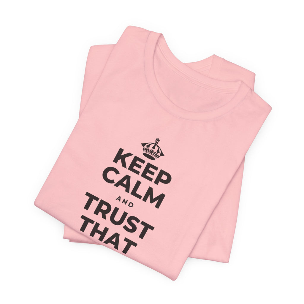 KEEP CALM AND TRUST THAT YOU'RE DOING YOUR BEST T-Shirt (White–Asphalt)