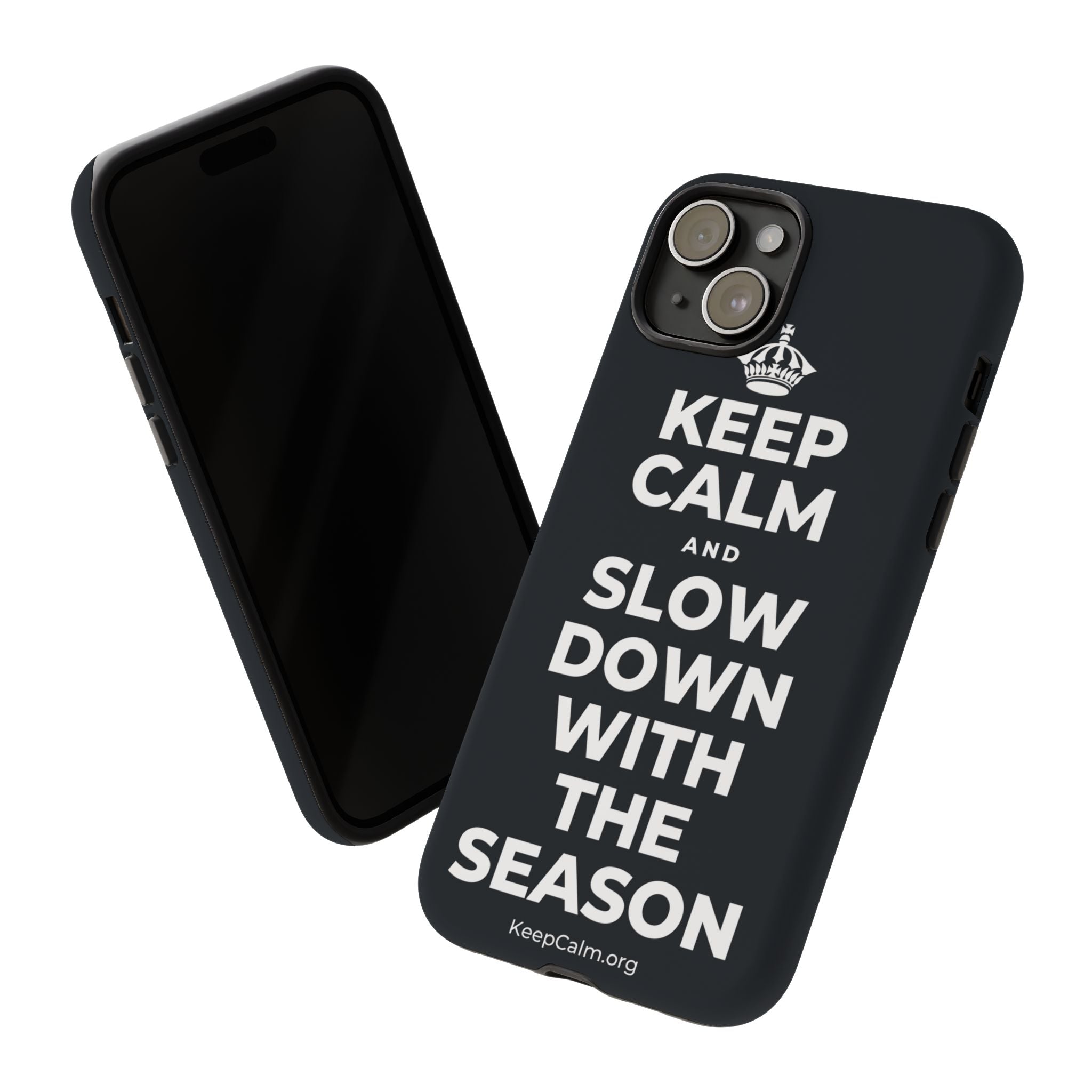 KEEP CALM AND SLOW DOWN WITH THE SEASON Phone Case (Dark)