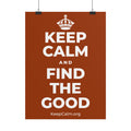 KEEP CALM AND FIND THE GOOD Poster