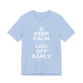 KEEP CALM AND LOG OFF EARLY T-Shirt (Baby Blue–Silver)