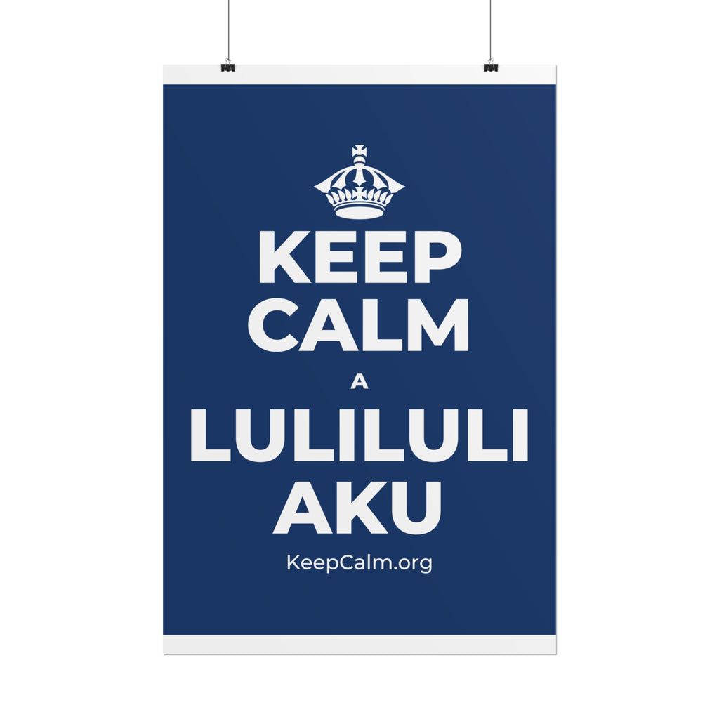 KEEP CALM A LULILULI AKU Poster