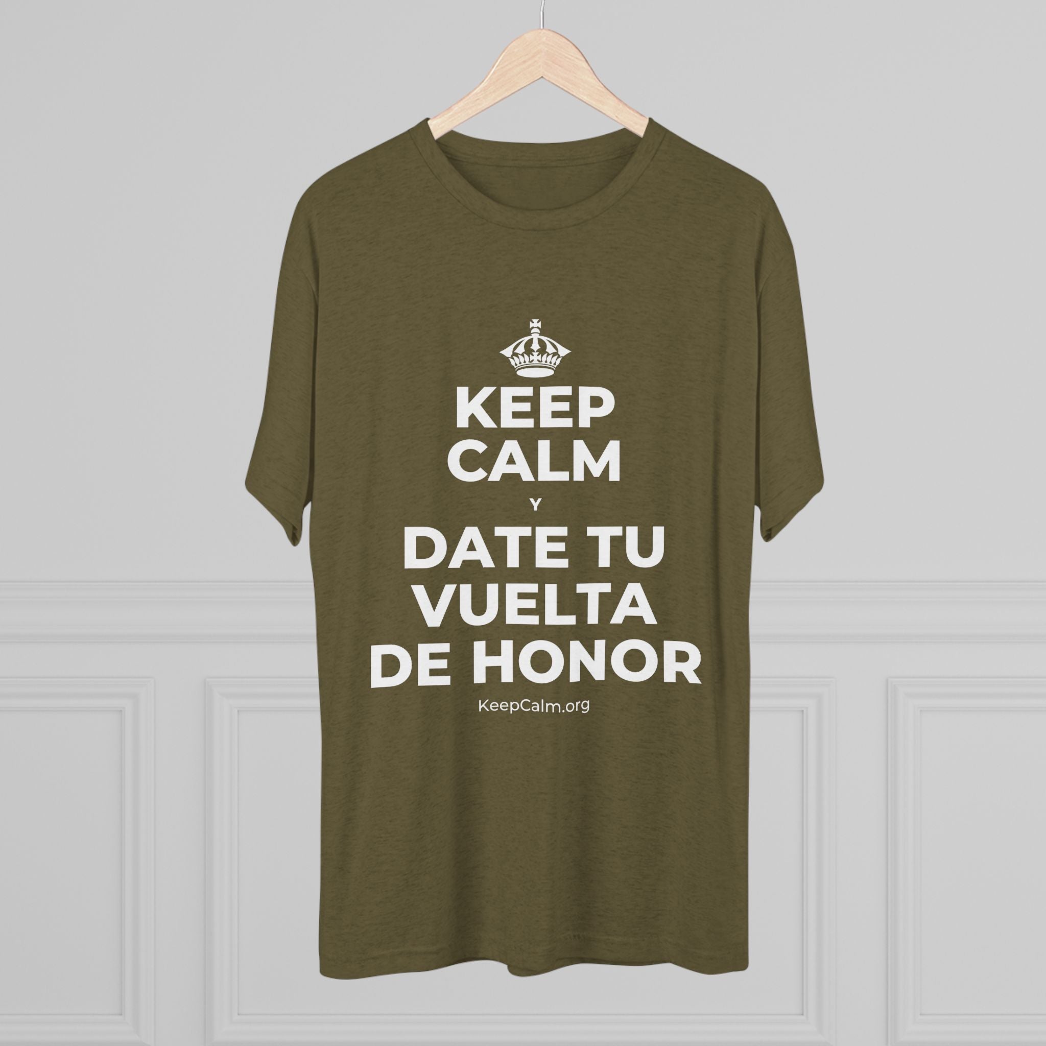 KEEP CALM Y DATE TU VUELTA DE HONOR Tri-Blend Tee