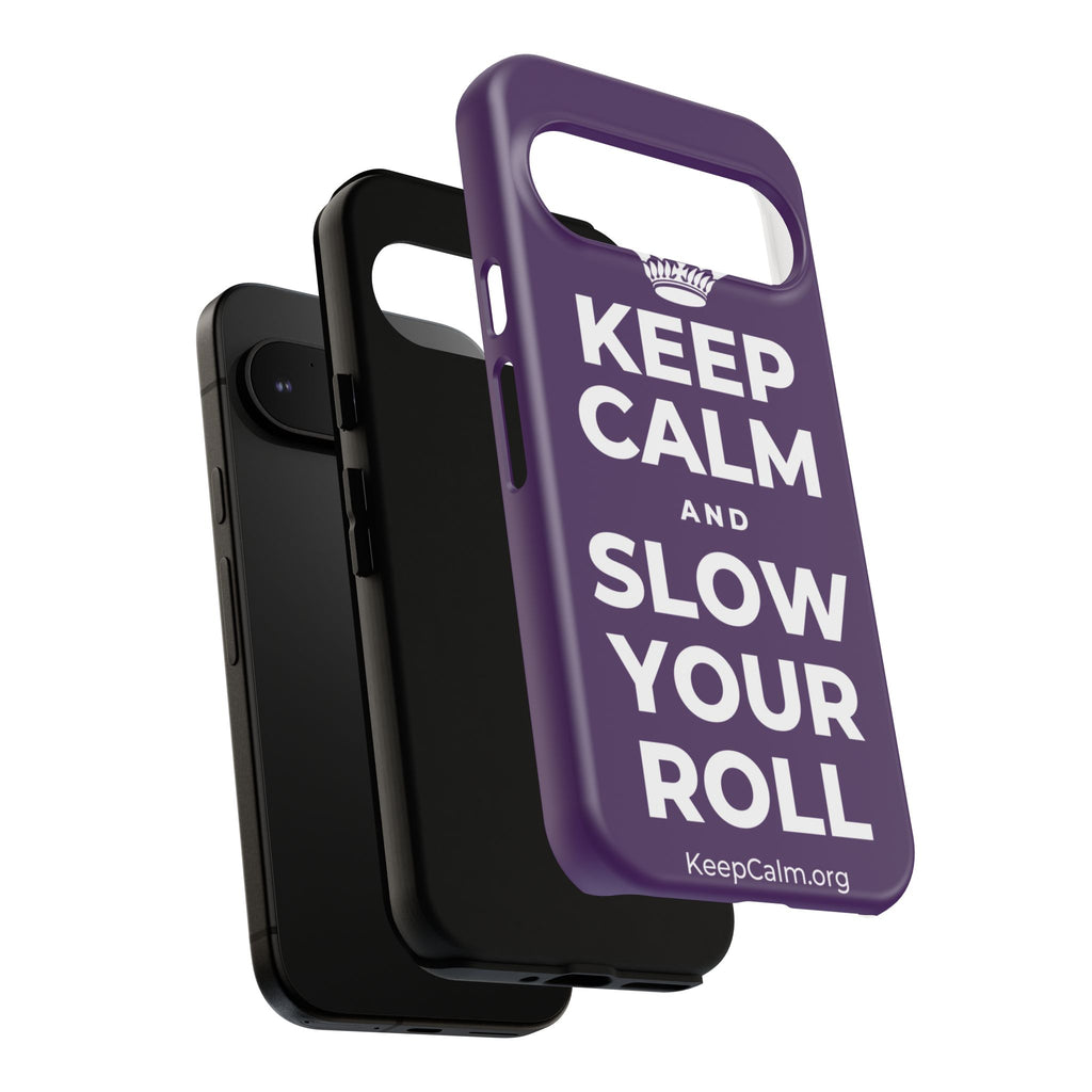 KEEP CALM AND SLOW YOUR ROLL Phone Case