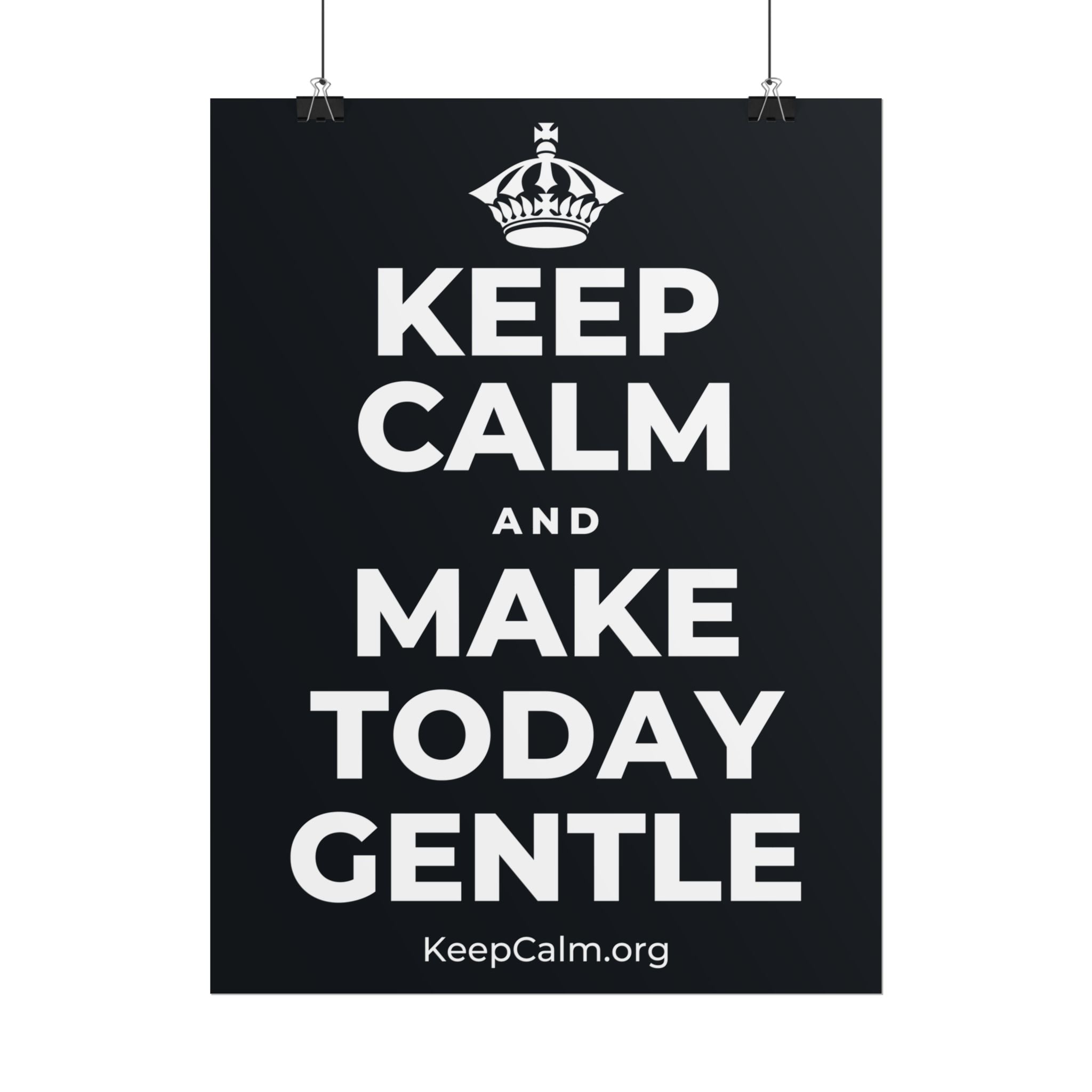 KEEP CALM AND MAKE TODAY GENTLE Poster (Dark)