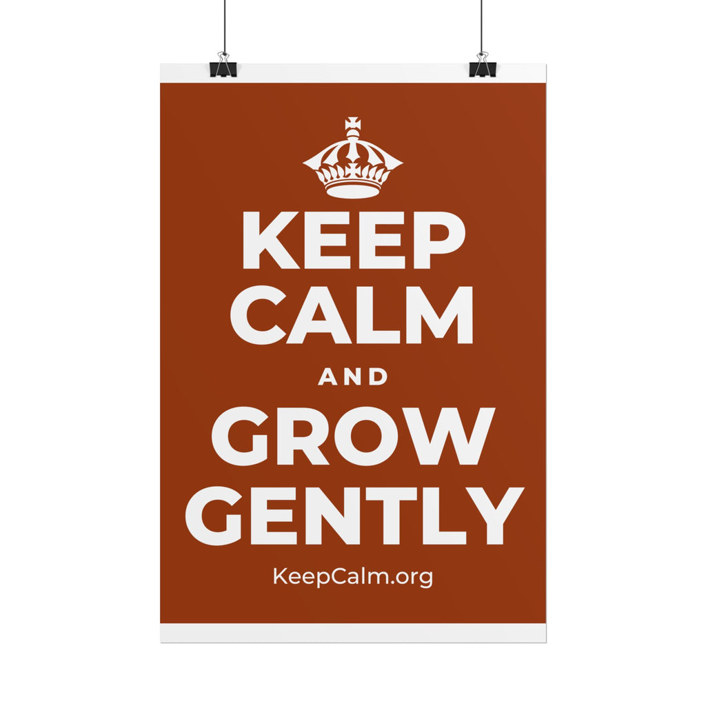 KEEP CALM AND GROW GENTLY Poster