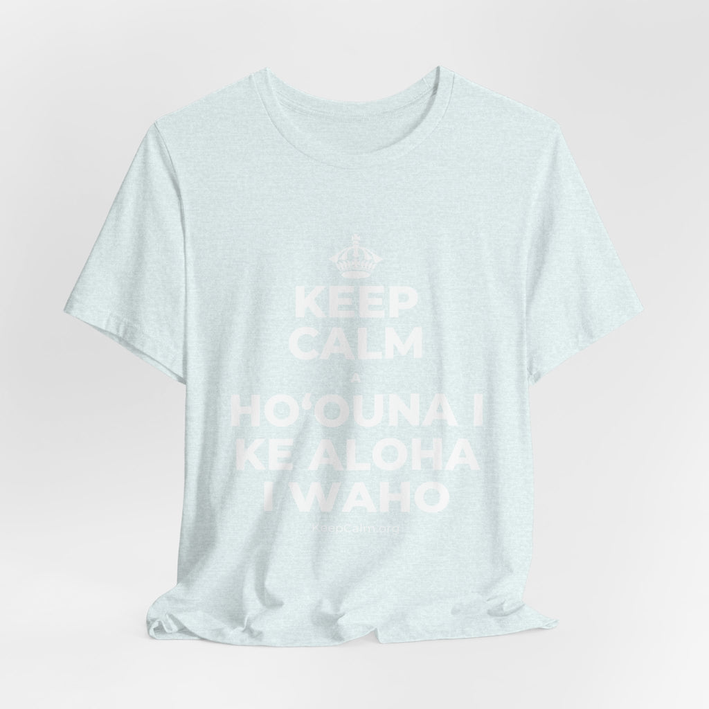 KEEP CALM A HOʻOUNA I KE ALOHA I WAHO T-Shirt (Soft Cream–Heather Mauve)