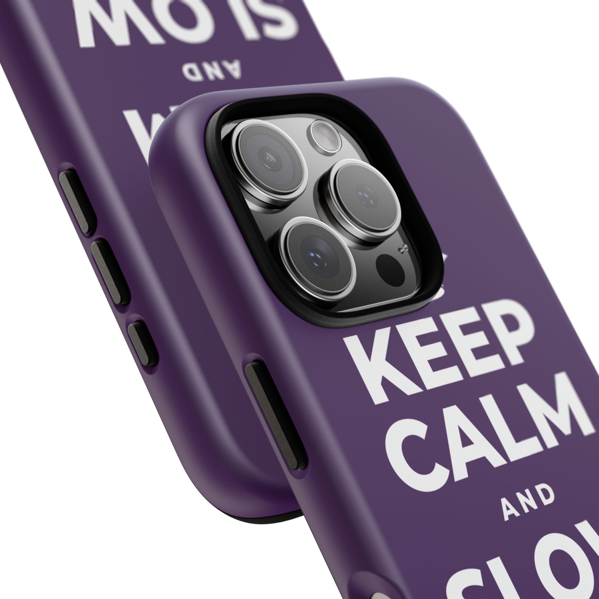 KEEP CALM AND SLOW YOUR ROLL Phone Case