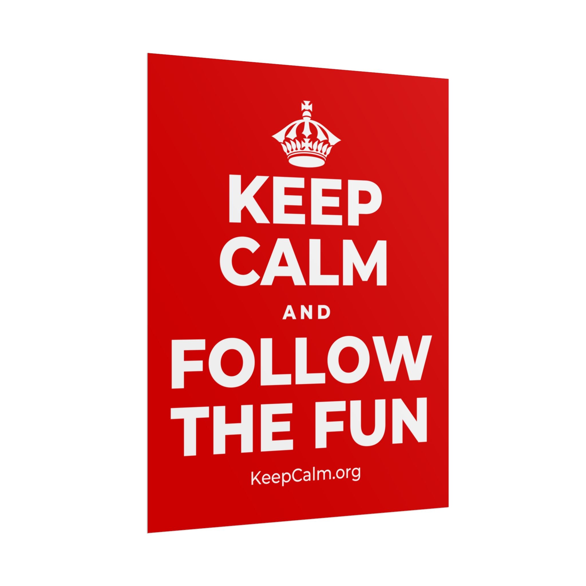 KEEP CALM AND FOLLOW THE FUN Poster