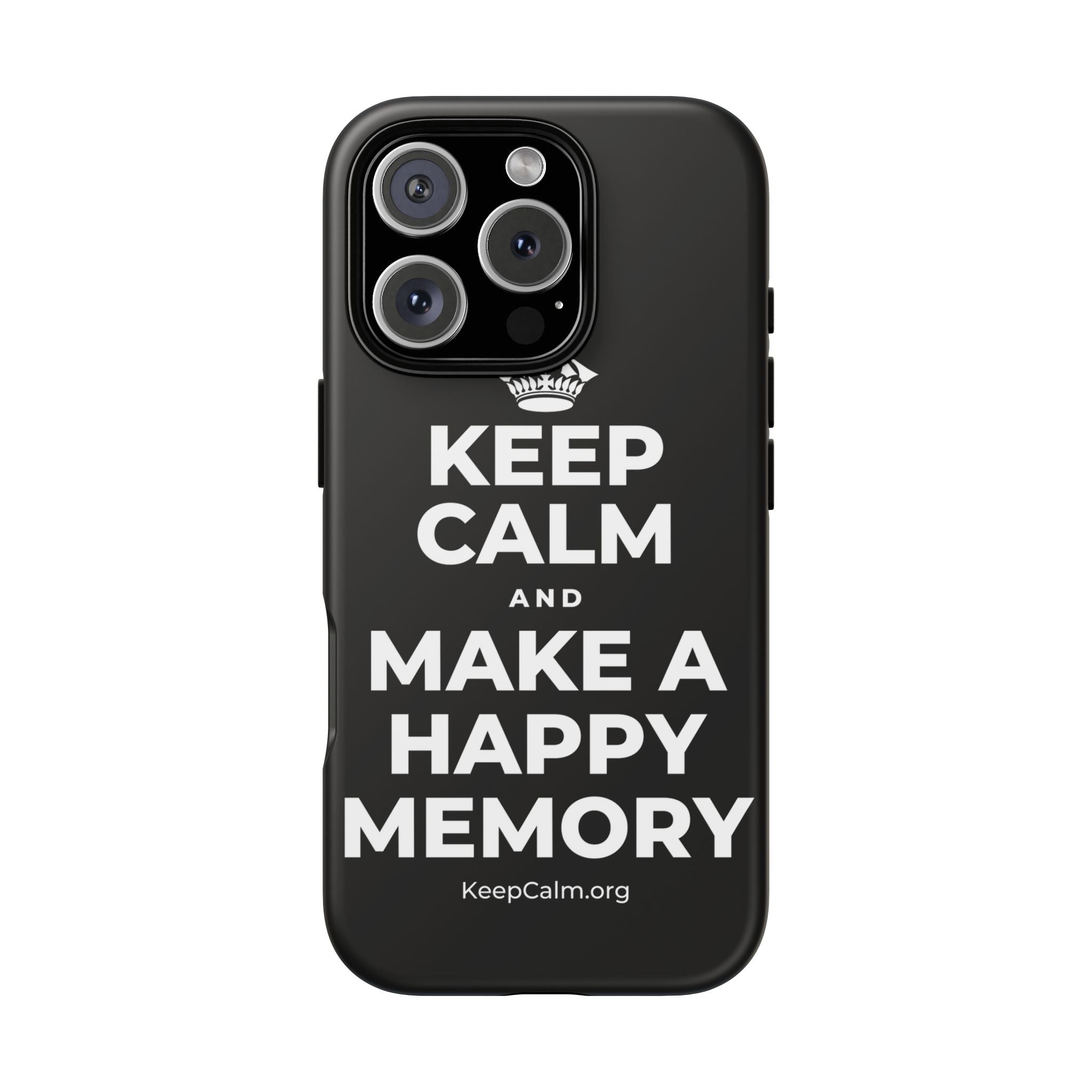KEEP CALM AND MAKE A HAPPY MEMORY Phone Case