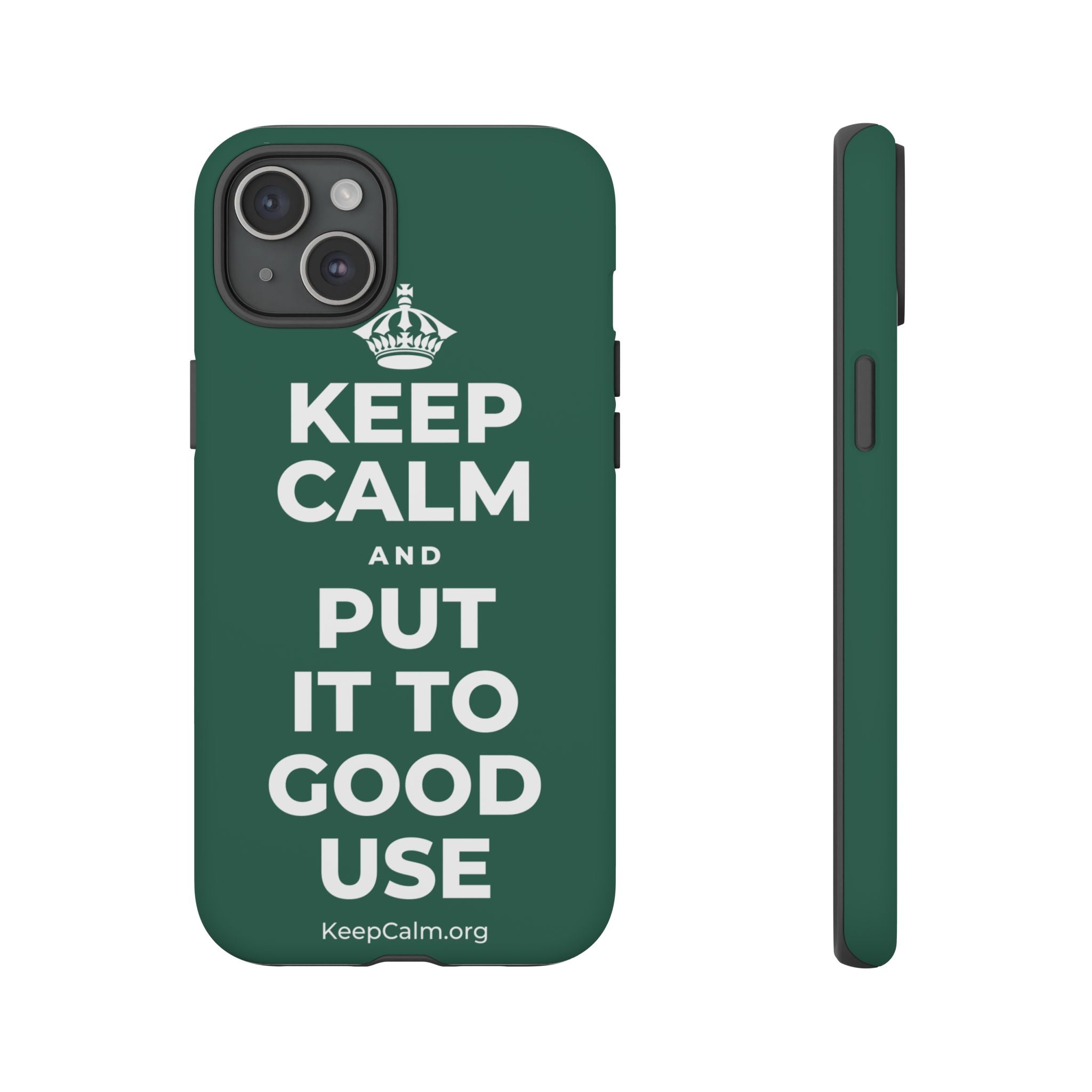 KEEP CALM AND PUT IT TO GOOD USE Phone Case