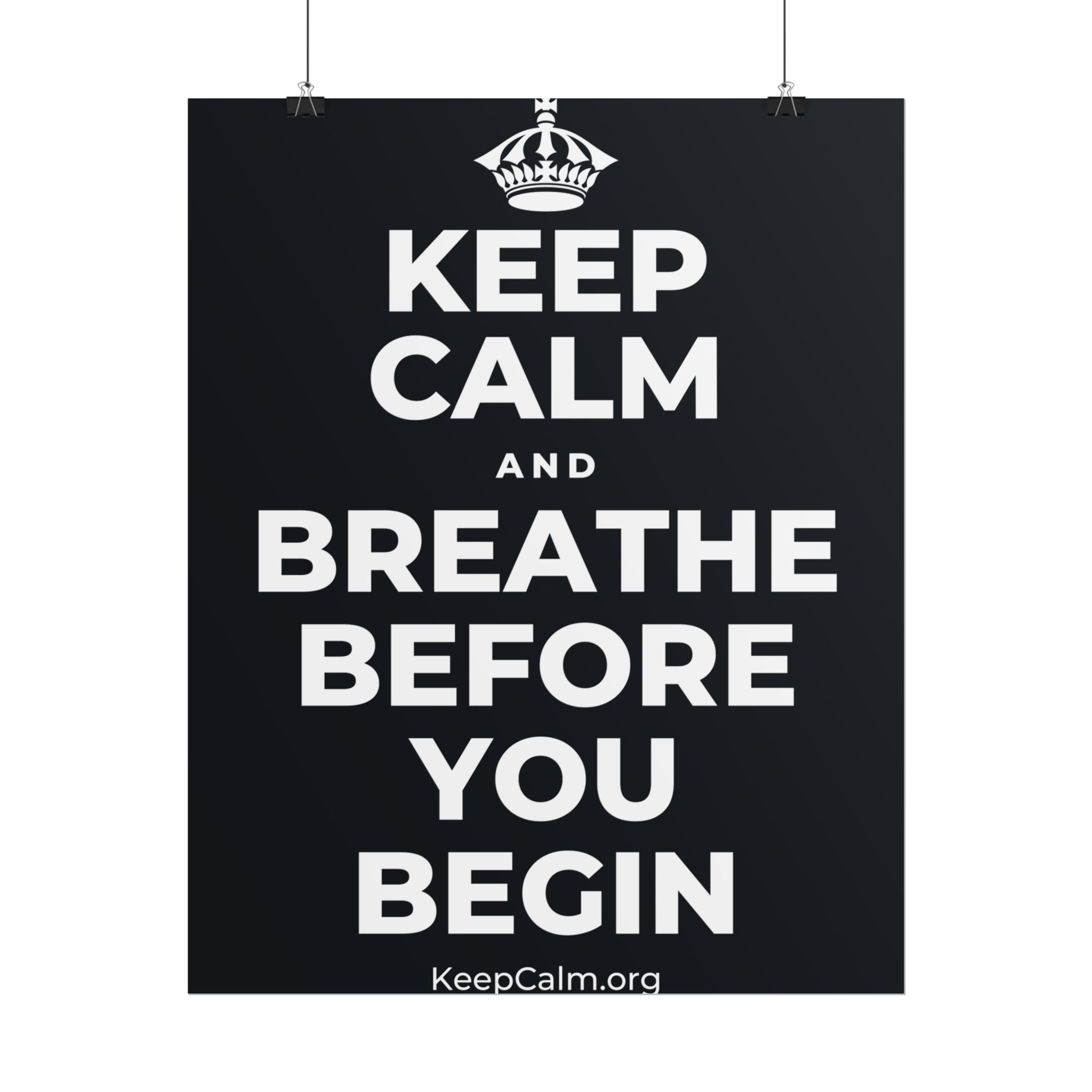 KEEP CALM AND BREATHE BEFORE YOU BEGIN Poster (Dark)
