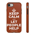 KEEP CALM AND LET PEOPLE HELP Phone Case