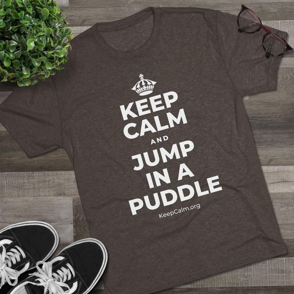 KEEP CALM AND JUMP IN A PUDDLE Tri-Blend Tee
