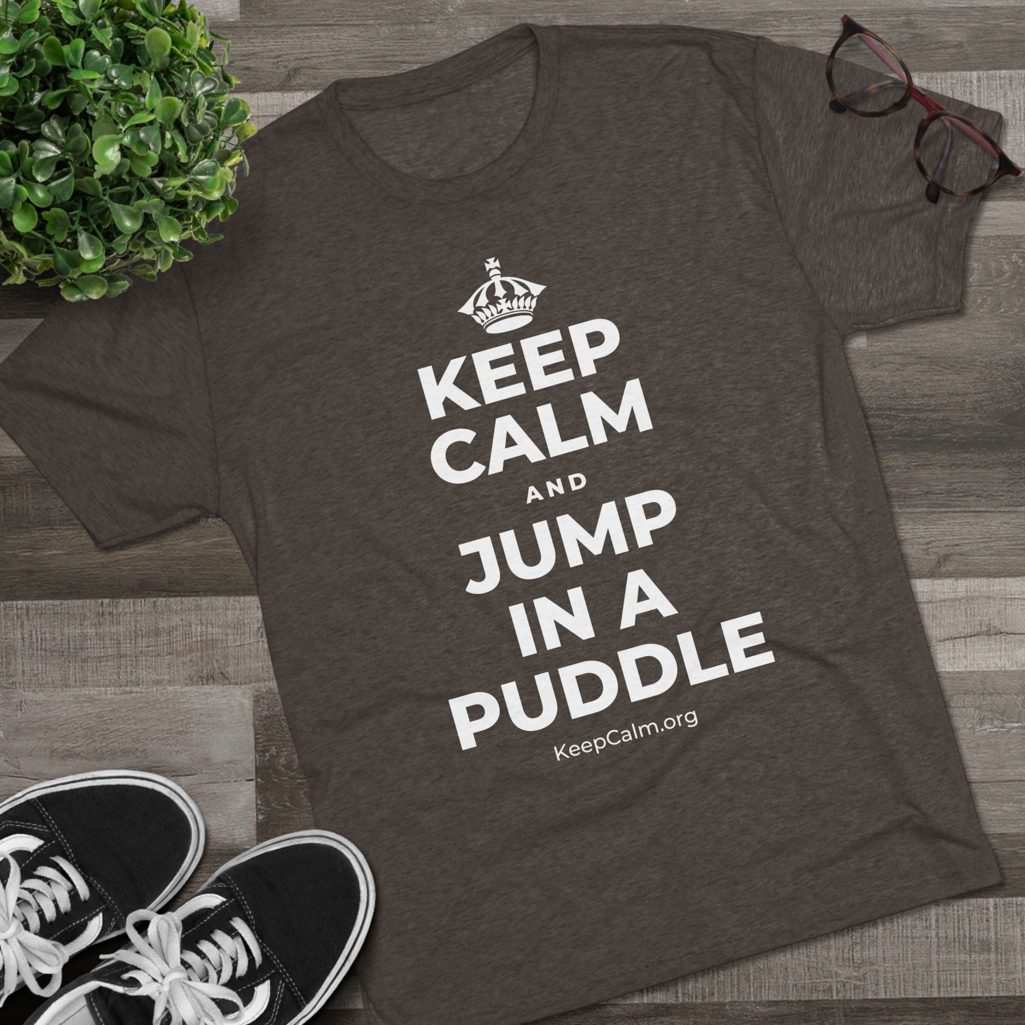 KEEP CALM AND JUMP IN A PUDDLE Tri-Blend Tee
