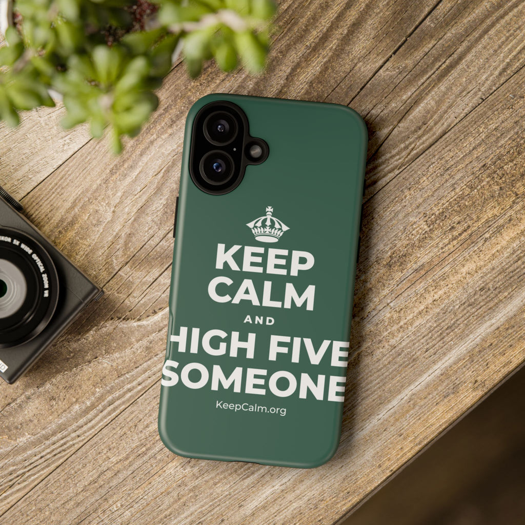 KEEP CALM AND HIGH FIVE SOMEONE Phone Case