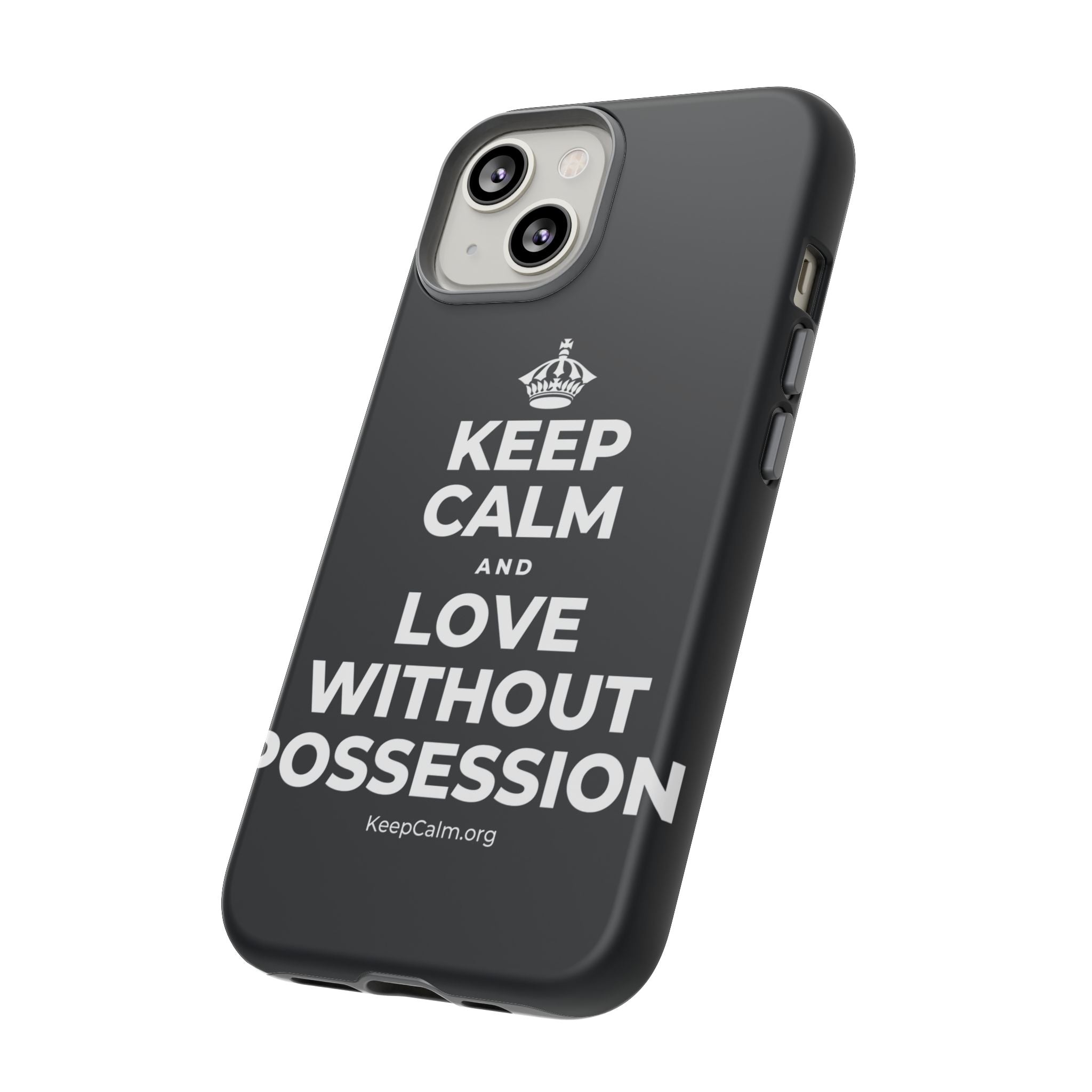 KEEP CALM AND LOVE WITHOUT POSSESSION Phone Case (Dark)