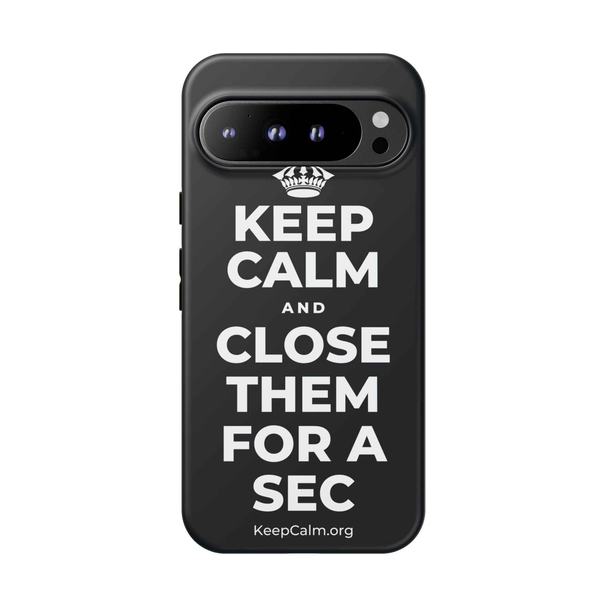 KEEP CALM AND CLOSE THEM FOR A SEC Phone Case (Dark)
