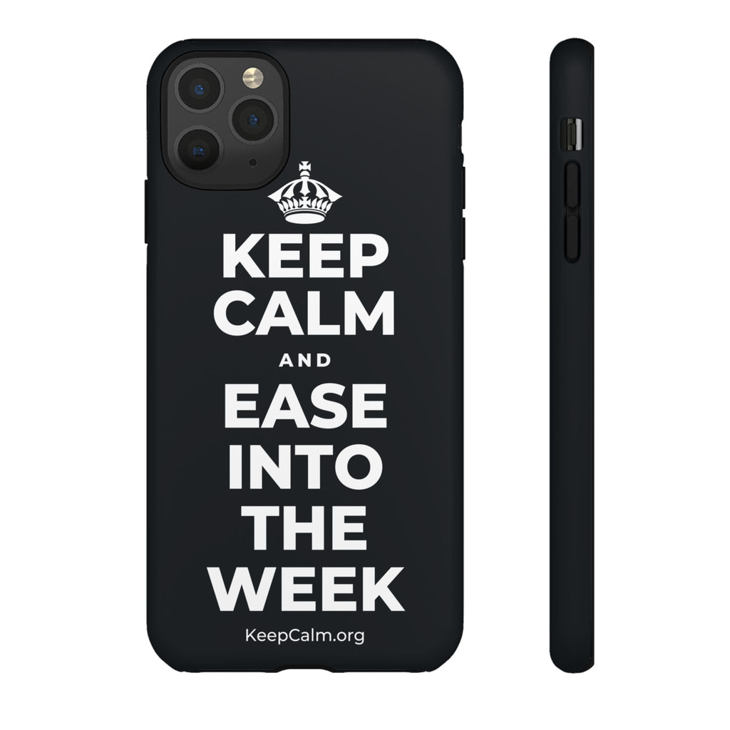 KEEP CALM AND EASE INTO THE WEEK Phone Case (Dark)