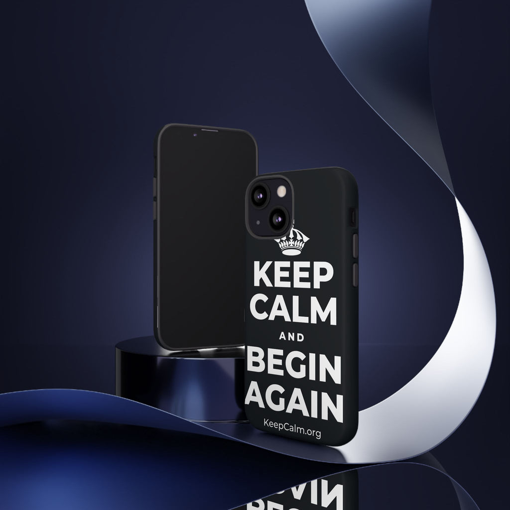 KEEP CALM AND BEGIN AGAIN Phone Case (Dark)