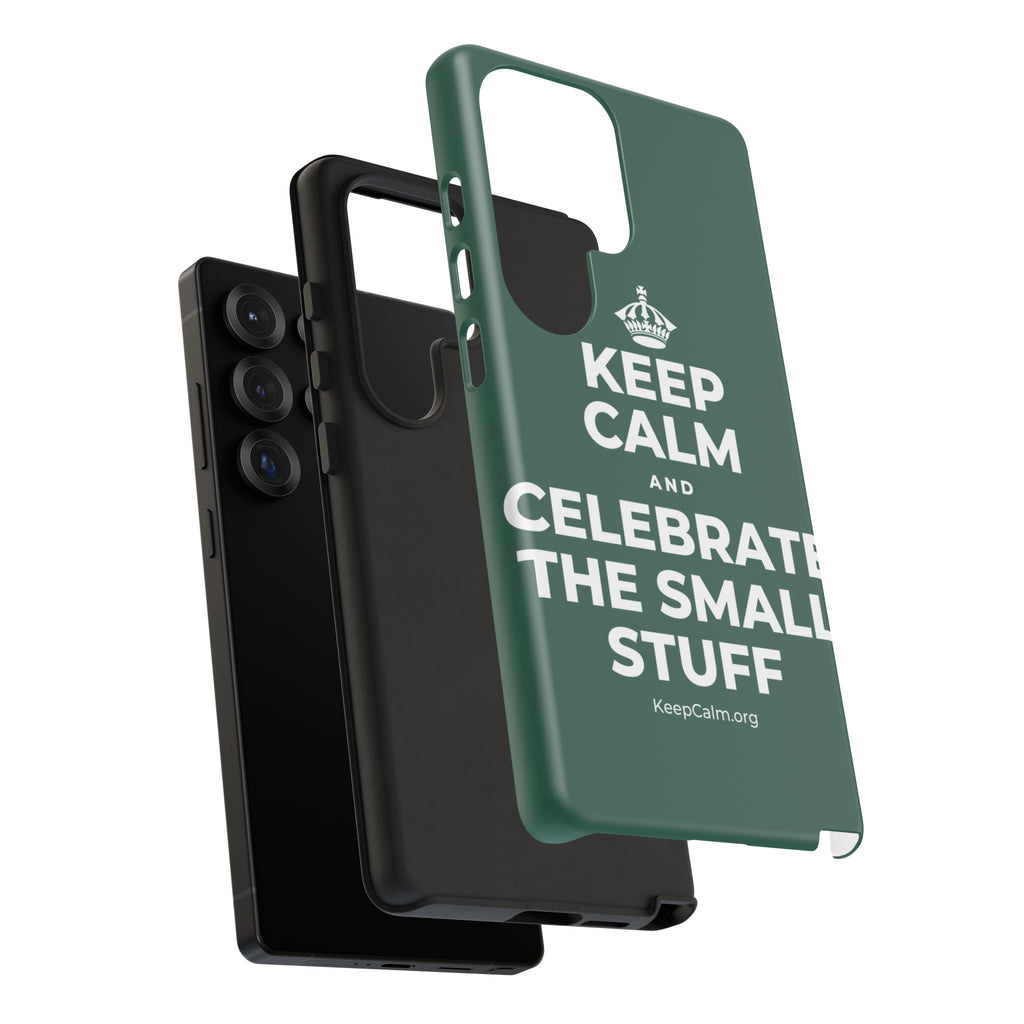 KEEP CALM AND CELEBRATE THE SMALL STUFF Phone Case