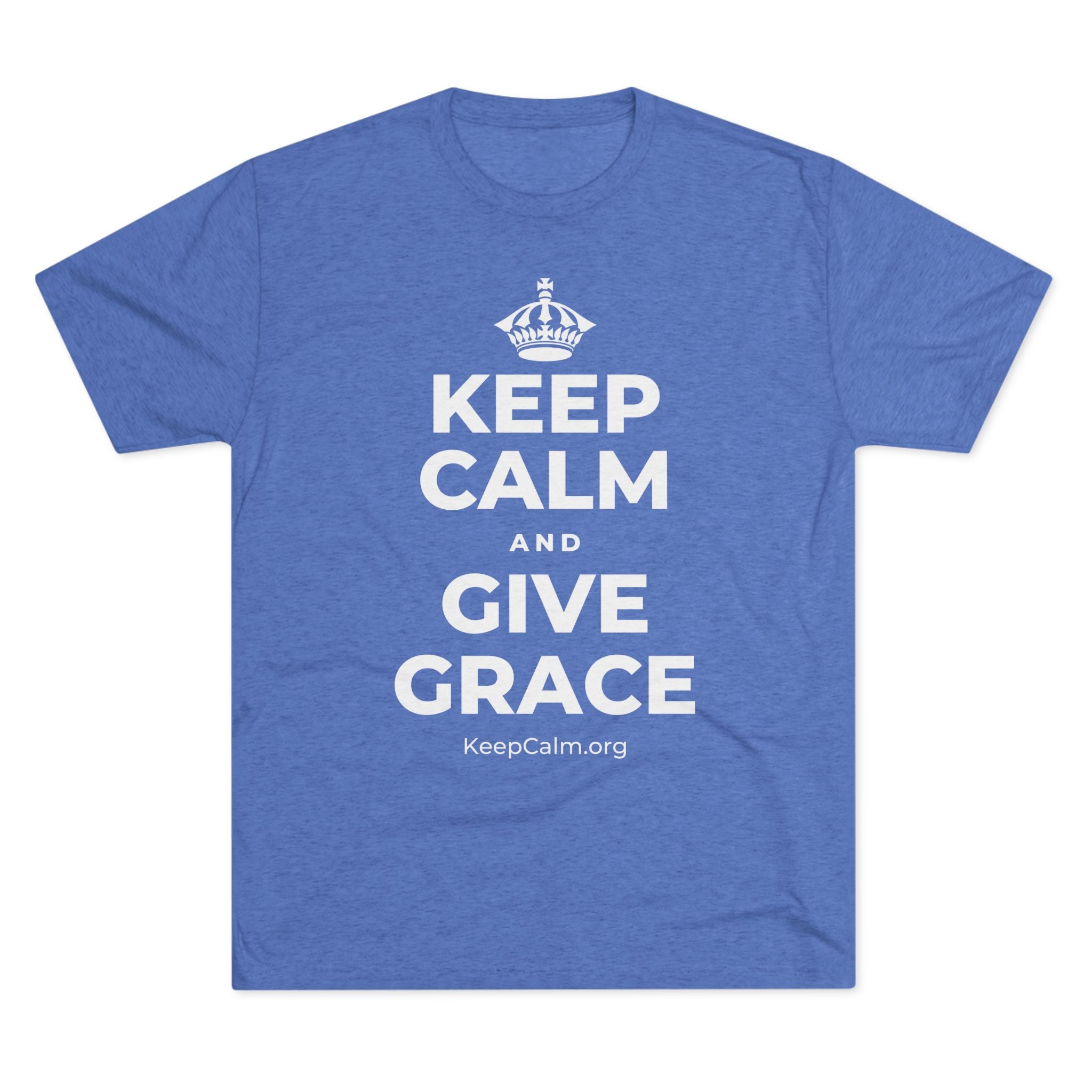 KEEP CALM AND GIVE GRACE Tri-Blend Tee